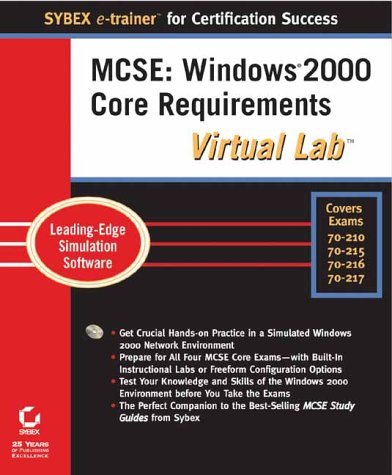 MCSE: Windows 2000 Core Requirements - Virtual Lab (Sybex E-Trainer Certification Course)