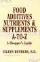 Food Additives, Nutrients, and Supplements a - Z: A Shopper's Guide