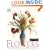 Flowers: The Book of Floral Design