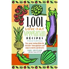 1001 Low Fat Vegetarian Recipes: Easy, Great-tasting Dishes for Everyone - From Appetizers and Soups to Entrees and Desserts