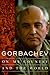 Gorbachev: On My Country and the World