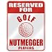 RESERVED FOR " G-OLF NUTMEGGER PLAYERS " PARKING SIGN STATE CONNECTICUT