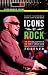 Search : Icons of Rock [2 volumes]: An Encyclopedia of the Legends Who Changed Music Forever (Greenwood Icons)