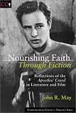 Nourishing Faith Through Fiction: Reflections of the Apostles Creed in Literature and Film (Communication, Culture & Theology.)