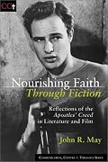 Nourishing Faith Through Fiction: Reflections of the Apostles' Creed in Literature and Film (Communication, Culture & Theology.)