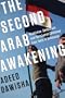 The Second Arab Awakening: Revolution, Democracy, and the Islamist Challenge from Tunis to Damascus
