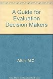 A guide for evaluation decision makers