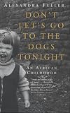 Don't Let's Go to the Dogs Tonight: An African Childhood