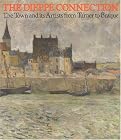 The Dieppe Connection: The Town and Its Artists fr...
