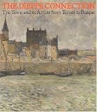 The Dieppe Connection: The Town and its Artist From Turner to Braque (Art Reference)