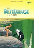 B&Atilde;&copy;telgeuse, tome 1 : La Plan&Atilde;&uml;te