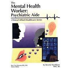 The Mental Health Worker: Psychiatric Aide (Clinical Allied Healthcare Series)