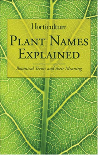 Horticulture - Plant Names Explained: Botanical Terms and Their Meaning under Taxonomic Classification in The Books Store