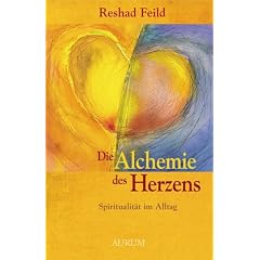 Die Alchemie des Herzens: Spiritualit�t im Alltag