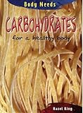 Carbohydrates : for a healthy body