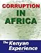 Corruption in Africa: The Kenyan Experience