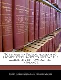 5109URQfApL. SL160  To establish a Federal program to provide reinsurance to improve the availability of homeowners insurance.