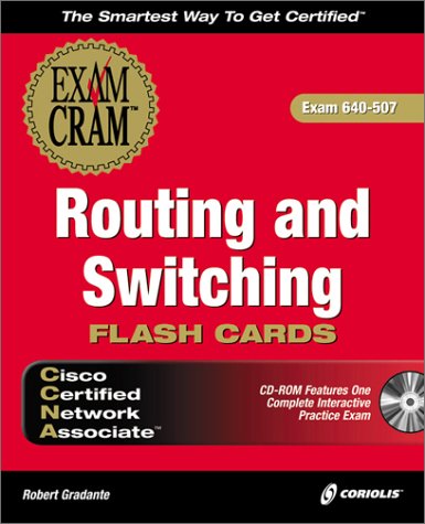 CCNA Routing and Switching Exam Cram Flashcards (Exam: 640-507)