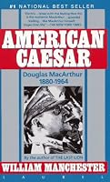 American Caesar: Douglas MacArthur 1880-1964