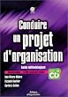 Conduire un projet d'organisation : Guide m�thodologique (CD inclus)