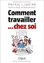 Comment travailler... chez soi