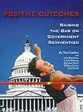 Positive Outcomes: Raising the Bar on Government Reinvention-