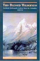 This Blessed Wilderness: Archibald McDonald's Letters from the Columbia, 1822-44