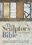 The Sculptor's Bible: The All-media Reference To Surface Effects And How To Achieve Them