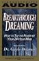 BREAKTHROUGH DREAMING HOW TO TAP THE POWER OF YOUR 24-HOUR MIND