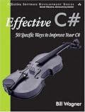 Effective C#: 50 Specific Ways to Improve Your C# (Effective Software Development Series)