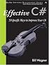 Effective C#: 50 Specific Ways to Improve Your C# (Effective Software Development Series)