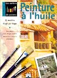 Peinture � l'huile n�3 : 11 mod�les �tape par �tape