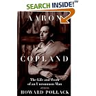Click here to buy Aaron Copland: THE LIFE AND WORK OF AN UNCOMMON MAN (Music in American... by Howard Pollack.