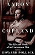 Aaron Copland: THE LIFE AND WORK OF AN UNCOMMON MAN (Music in American Life)