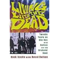 Living with the Dead: Twenty Years on the Bus with Garcia and the Grateful Dead