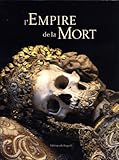 Image de L'empire de la mort : Histoire culturelle des ossuaires et des charniers