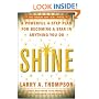 Shine: A Professional 4-Step Plan for Becoming a Star in Anything You Do