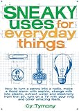 Sneaky Uses for Everyday Things