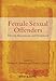 Female Sexual Offenders: Theory, Assessment, and Treatment