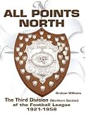 All points north : the third division (northern section) of the Football League, 1921-1958