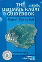 The Ultimate Kauai Guidebook: Kauai Revealed (Ultimate Kauai Guidebook)