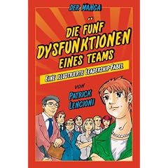 Die 5 Dysfunktionen eines Teams - der Manga: Eine illustrierte Leadership-Fabel