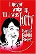 I Never Woke Up \'til I Was Forty