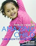 How To Raise An Amazing Child the Montessori Way
