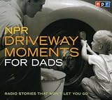  : NPR Driveway Moments for Dads