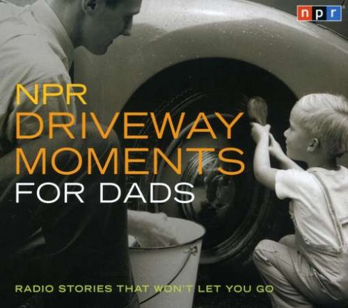 CD-Charts  Search : NPR Driveway Moments for Dads