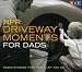 Music Tracks : NPR Driveway Moments for Dads
