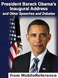 President Barack Obama's Inaugural Address and Other Speeches and Debates. Published by MobileReference (mobi).