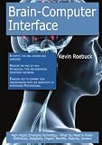 Brain-Computer Interface: High-impact Emerging Technology - What You Need to Know: Definitions, Adoptions, Impact, Benefits, Maturity, Vendors
