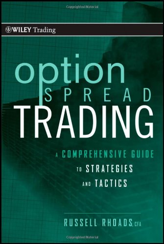 Option Spread Trading: A Comprehensive Guide to Strategies and Tactics (Wiley Trading)